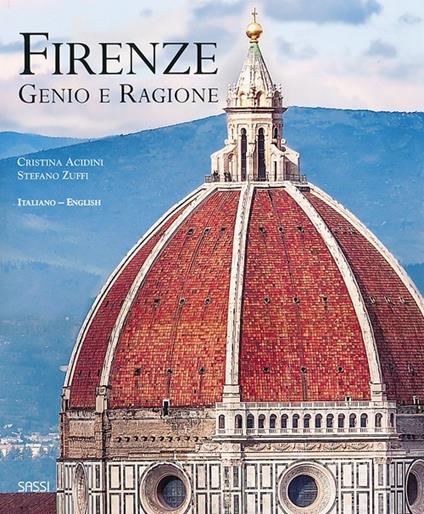 Firenze. Genio e ragione. Ediz. italiana e inglese - Cristina Acidini,Stefano Zuffi - copertina