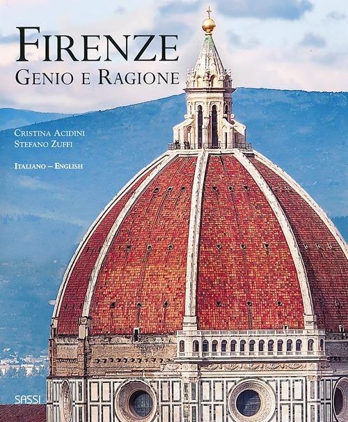 Firenze. Genio e ragione. Ediz. italiana e inglese - Cristina Acidini,Stefano Zuffi - copertina