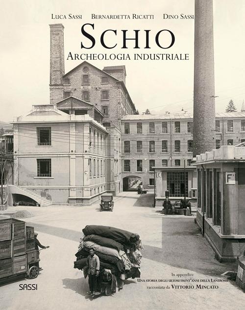 Schio. Archeologia industriale - Luca Sassi,Bernardetta Ricatti,Dino Sassi - copertina