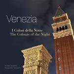 Venezia. I colori della notte-The colours of the night. Ediz. bilingue