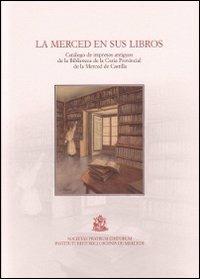 La Merced en sus libros. Catálogo de impresos antiguos de la biblioteca de la Curia provincial de la Merced de Castilla - copertina
