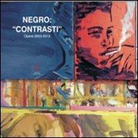 Negro. «Contrasti». Opere 2003-2013. Ediz. illustrata - Negro - copertina