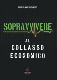 Sopravvivere al collasso economico - Piero Sangiorgio - copertina