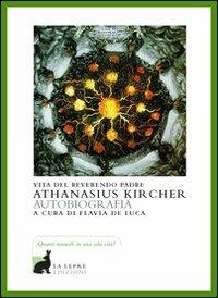 Vita del reverendo padre Athanasius Kircher - Athanasius Kircher - copertina