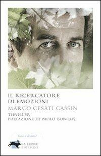 Il ricercatore di emozioni - Marco Cesati Cassin - copertina