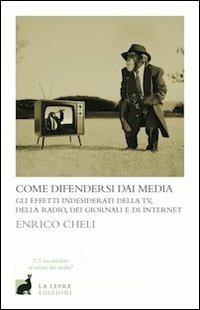 Come difendersi dai media - Enrico Cheli - copertina