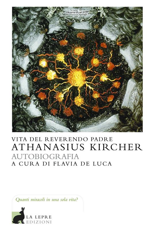 Vita del Reverendo Padre Athanasius Kircher - Athanasius Kircher,F. De Luca - ebook