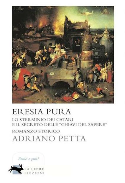 Eresia pura. Lo sterminio dei Catari e il segreto delle «chiavi del sapere» - Adriano Petta - copertina
