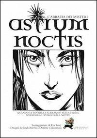 Astrum noctis. L'abbazia dei misteri - Eva Fairy,Sarah Burrini,Ambra Colombiani - copertina