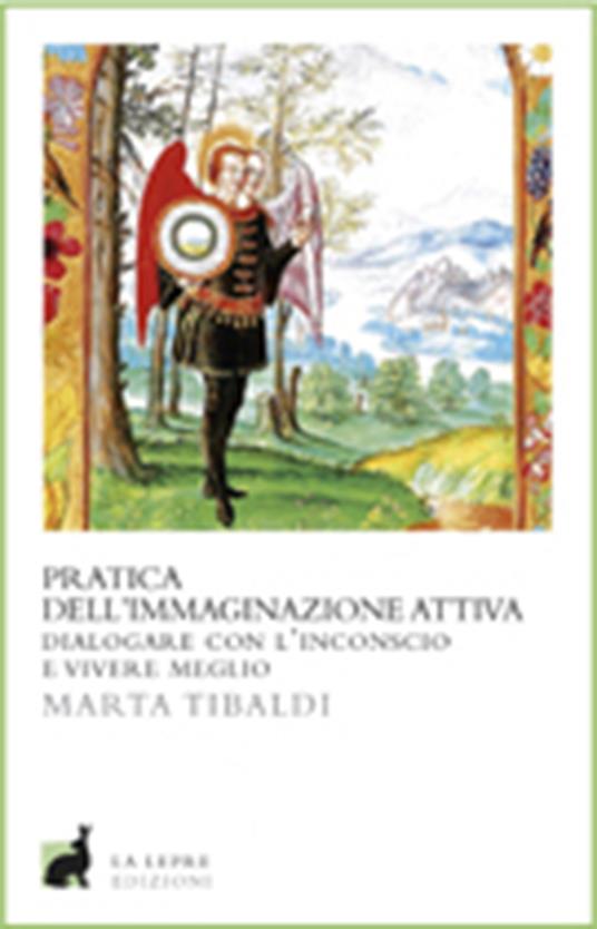Pratica dell'immaginazione attiva. Dialogare con l'inconscio e vivere meglio - Marta Tibaldi - ebook