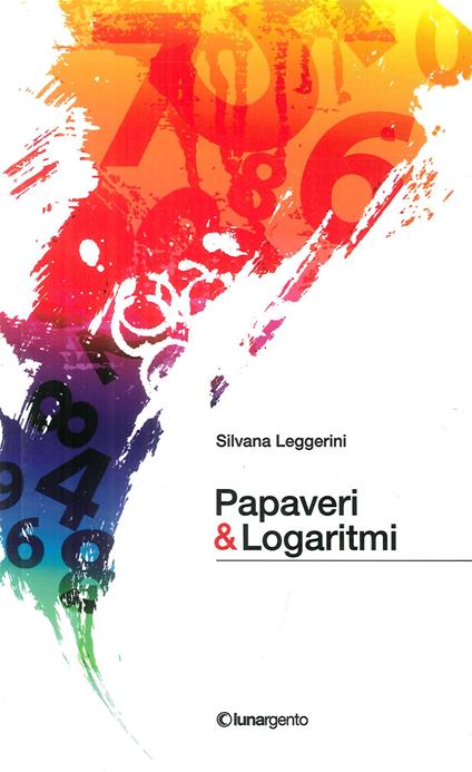Papaveri & logaritmi - Silvana Leggerini - copertina