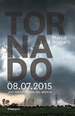 Tornado 08.07.2015. Voci dalla Riviera del Brenta