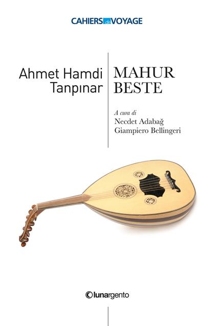 Mahur Beste. Ediz. italiana - Ahmet Hamdi Tanpinar,Necdet Adaba?,Giampiero Bellingeri - ebook