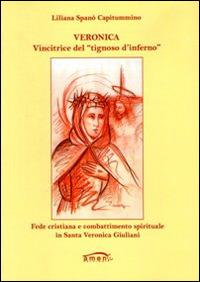 Veronica. Vincitrice del «tignoso d'inferno». Fede cristiana e combattimento spirituale in Santa Veronica Giuliani - Liliana Spanò Capitummino - copertina