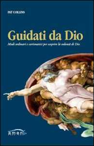 Libro Guidati da Dio. Modi ordinari e carismatici per scoprire la volontà di Dio Pat Collins