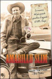 Amarillo Slim. Le memorie del più grande giocatore d'azzardo di tutti i tempi - Amarillo Slim - copertina