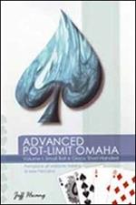 Advanced pot limit Omaha. Vol. 1: Small ball e gioco short-handed.