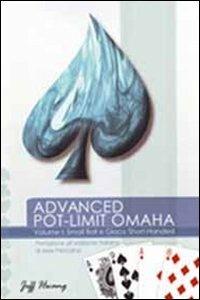 Advanced pot limit Omaha. Vol. 1: Small ball e gioco short-handed. - Jeff Hwang - copertina