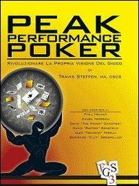 Peak performance poker. Rivoluzionare la propria visione del gioco - Travis Steffen - copertina