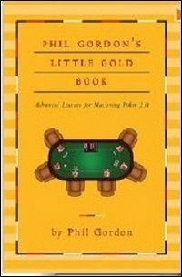 Little gold book. Lezioni avanzate per padroneggiare il Poker 2.0 - Phil Gordon - copertina