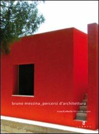 Bruno Messina percorsi d'architettura. Ediz. italiana e inglese - Riccardo Lopes - copertina