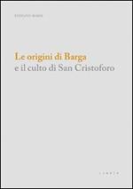 Le origini di Barga e il culto di san Cristoforo