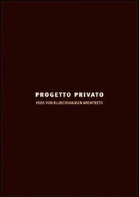 Progetto privato. Ediz. italiana e inglese - Pezo von Ellrichshausen Architects - copertina