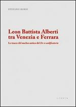Leon Battista Alberti tra Venezia e Ferrara. Le tracce del nucleo antico del De re aedificatoria
