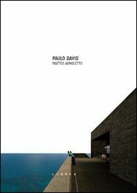 Paulo David. Ediz. italiana e inglese - Matteo Agnoletto - copertina