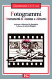 Fotogrammi. Frammenti di cinema e dintorni - Giammario Di Risio - copertina