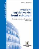 Nozioni legislative dei beni culturali. Guida pratica per gli operatori del settore