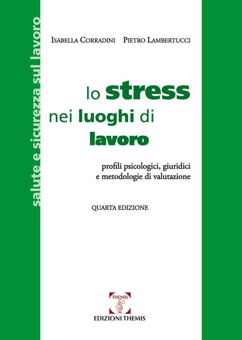 Lo stress nei luoghi di lavoro. Profili psicologici, giuridici e metodologie di valutazione - Isabella Corradini,Pietro Lambertucci - copertina