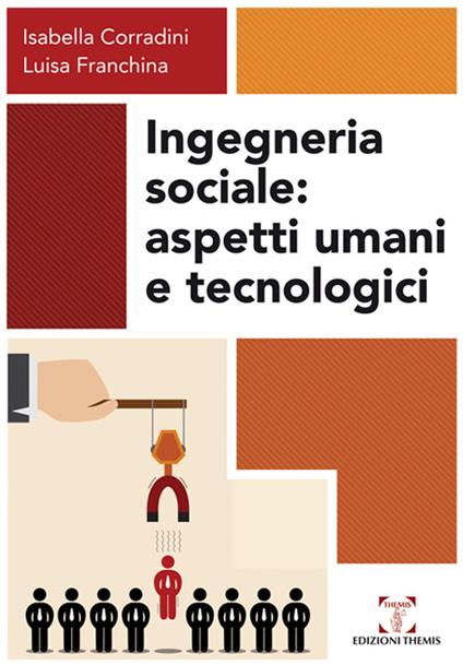 Ingegneria sociale. Aspetti umani e tecnologici - Isabella Corradini,Luisa Franchina - copertina