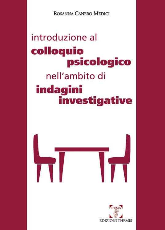 Introduzione al colloquio psicologico nell'ambito di indagini investigative - Rosanna Canero Medici - copertina