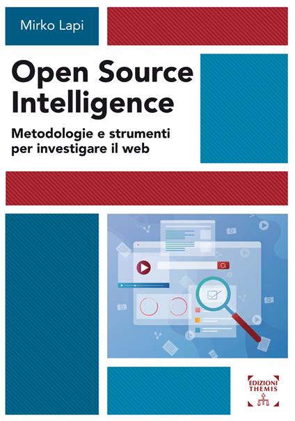 Open Source Intelligence. Metodologie e strumenti per investigare il web - Mirko Lapi - copertina