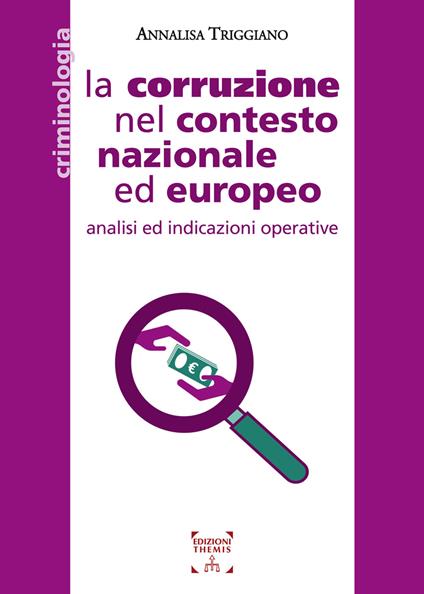 La corruzione nel contesto nazionale ed europeo. Analisi ed indicazioni operative - Annalisa Triggiano - copertina