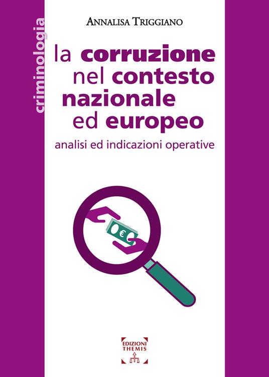 La corruzione nel contesto nazionale ed europeo. Analisi ed indicazioni operative - Annalisa Triggiano - copertina