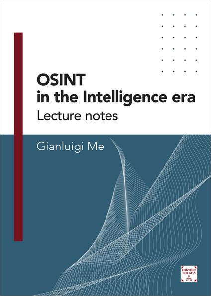 OSINT in the Intelligence Era. Lecture notes. Vol. 1 - Gianluigi Me - copertina