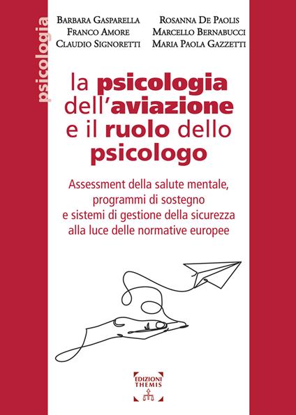 La psicologia dell’aviazione e il ruolo dello psicologo. Assessment della salute mentale, programmi di sostegno e sistemi di gestione della sicurezza alla luce delle normative europee - copertina