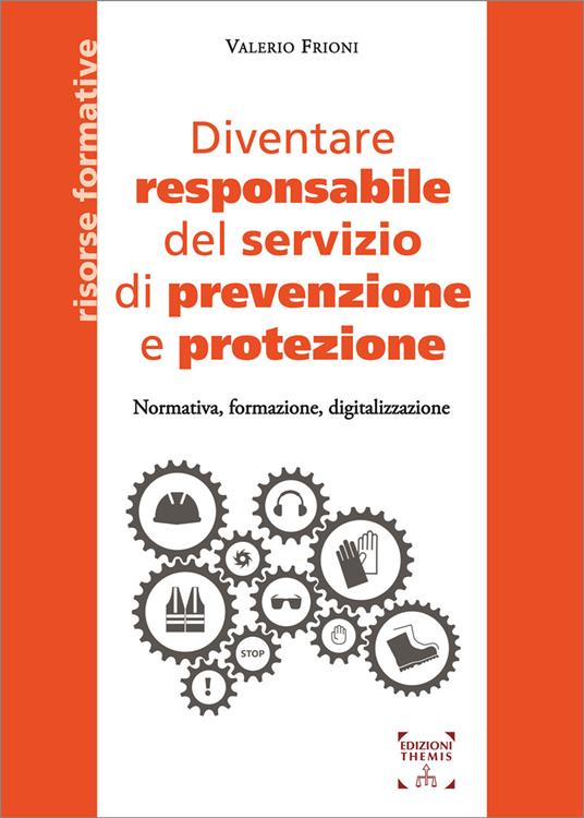 Diventare responsabile del servizio di prevenzione e protezione. Normativa, formazione, digitalizzazione - Valerio Frioni - copertina
