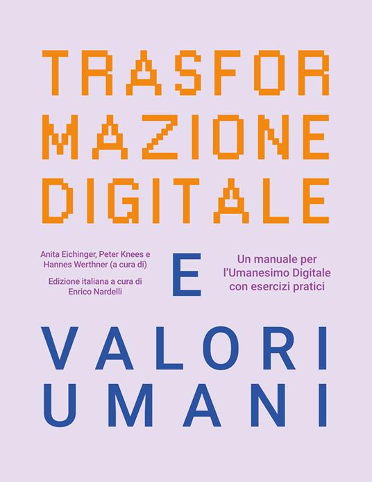 Trasformazione digitale e valori umani. Un manuale per l'Umanesimo Digitale con esercizi pratici - copertina
