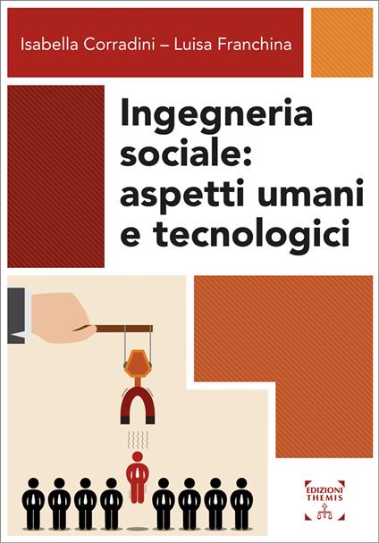Ingegneria sociale. Aspetti umani e tecnologici - Isabella Corradini,Luisa Franchina - copertina