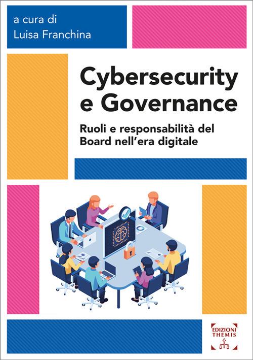 Cybersecurity e governance. Ruoli e responsabilità del board nell'era digitale - copertina