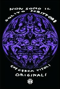 Non sono il solito scrittore «che cerca titoli originali» - Luca Torzolini - copertina