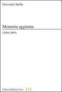 Memoria aggiunta (2004-2009) - Giovanni Stella - copertina