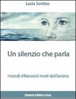 Un silenzio che parla ricordi. Riflessioni. Moti dell'anima