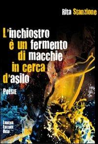 L' inchiostro è un fermento di macchie in cerca d'asilo - Rita Stanzione - copertina