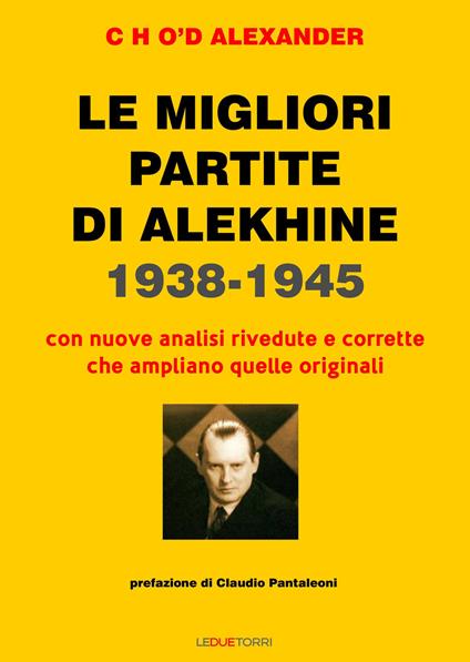 Le migliori partite di Alekhine 1938-1945 - Alexander Cho'd - copertina