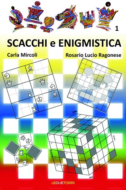 Scacchi e enigmistica. Vol. 1 - Carla Mircoli,Rosario L. Ragonese - copertina