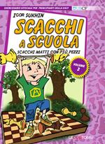 Scacchi a scuola. Vol. 3: Scacchi matti con più pezzi.